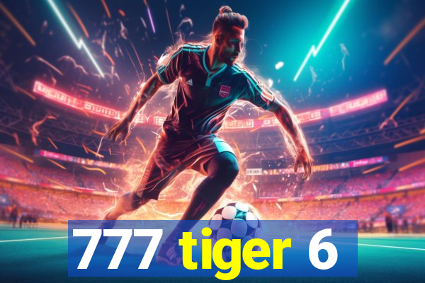 777 tiger 6